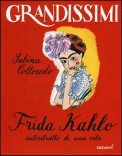 Grandissimi: Frida Kahlo, autoritratto di una vita