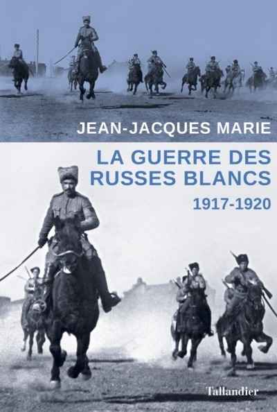 La Guerre des Russes Blancs 1917 - 1920