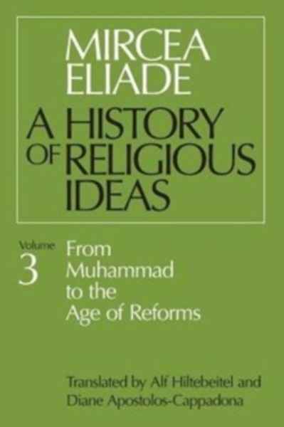 A History of Religious Ideas : From Muhammad to the Age of Reforms v. 3