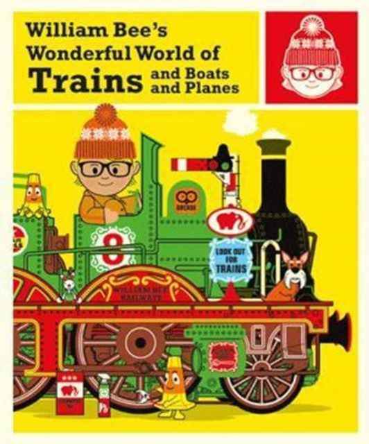 William Bee's Wonderful World of Trains, Boats and Planes