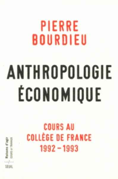 Anthropologie économique - Cours au Collège de France 1992-1993