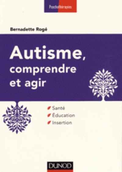 Autisme, comprendre et agir