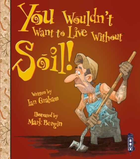 You wouldn't want to live without Soil!
