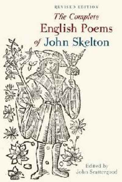 The Complete English Poems of John Skelton : Revised Edition