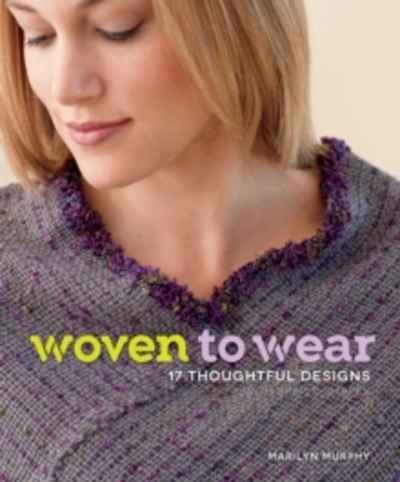 Woven to Wear : 17 Thoughtful Designs with Simple Shapes