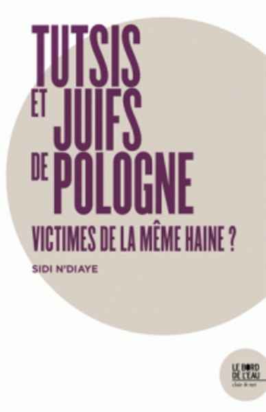 Tutsis du Rwanda et Juifs de Pologne : victimes de la même haine ?