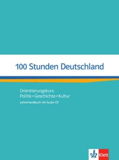 100 Stunden Deutschland - Orientierungskurs, Lehrerhandbuch mit Audio-CD