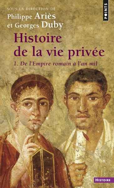 Histoire de la vie privée: De l'Empire romain à l'an mil