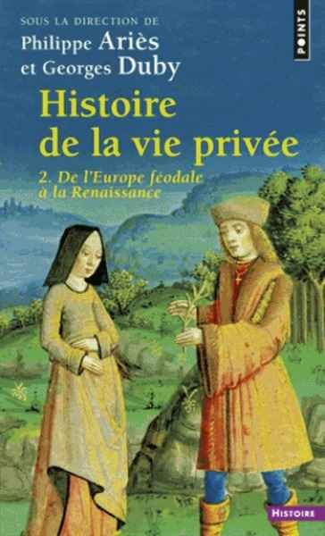 Histoire de la vie privée: De l'Europe féodale à la Renaissance