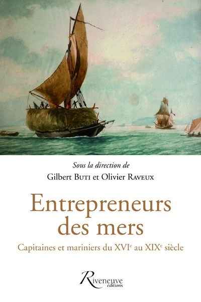 Entrepreneurs des mers - Capitaines et mariniers du XVIe au XIXe siècle