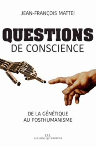 Questions de conscience - De la génétique au posthumanisme