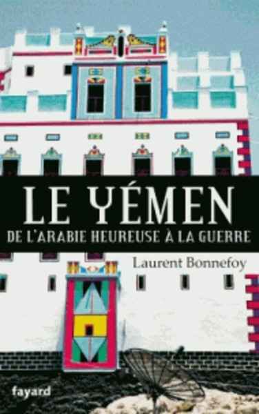 Le Yémen - De l'arabie heureuse à la guerre