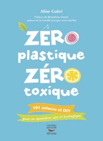 Zéro plastique, zéro toxique, mon quotidien au naturel