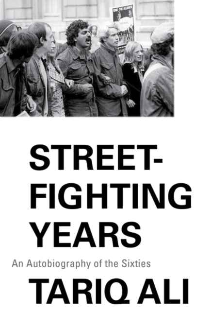 Street-Fighting Years : An Autobiography of the Sixties