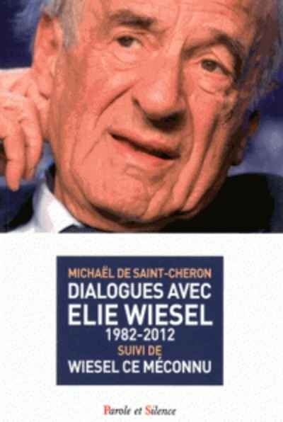 Dialogues avec Elie Wiesel (1982-2012) suivi de Wiesel ce méconnu