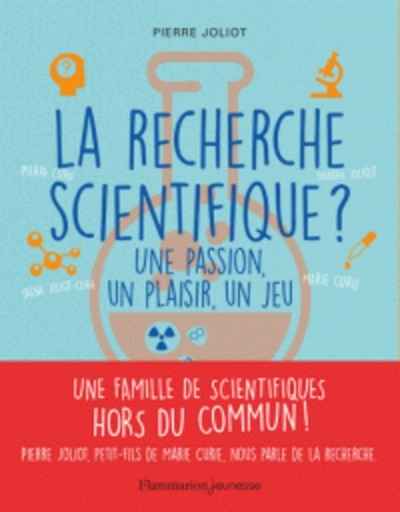 La recherche scientifique ? - Une passion, un plaisir, un jeu