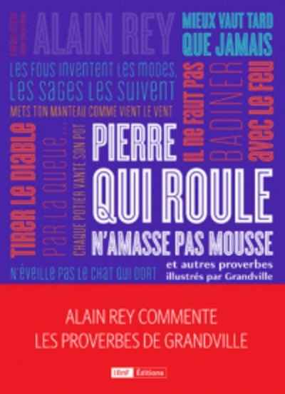 Pierre qui roule n'amasse pas mousse et autres proverbes