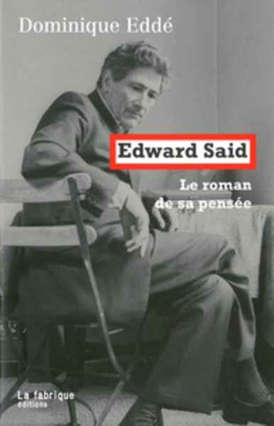 Edward Said, le roman de sa pensée