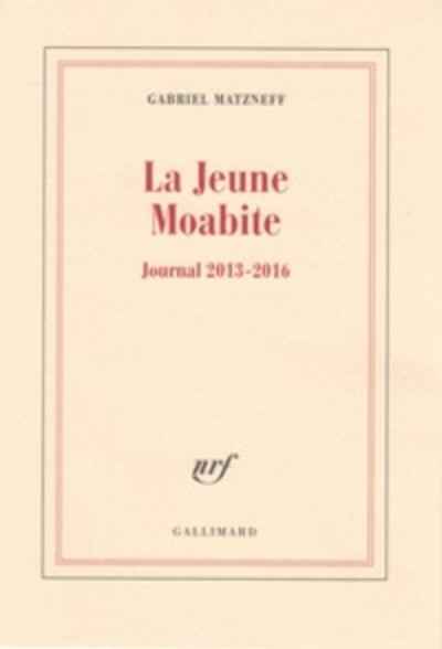 La jeune Moabite - Journal 2013-2016