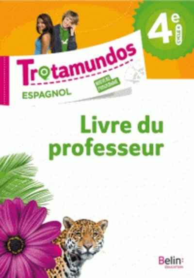 Trotamundos. Espagnol 4e - Livre du professeur