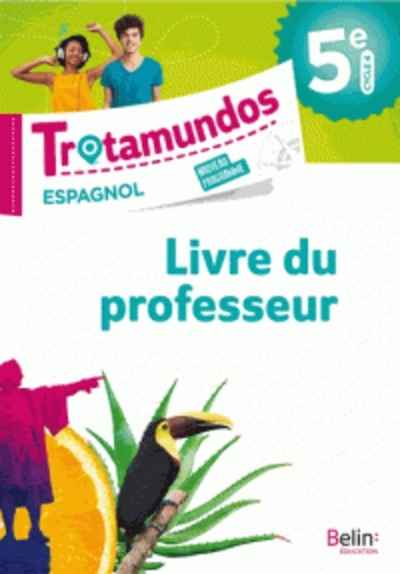 Trotamundos. Espagnol 5e  - Livre du professeur