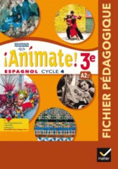 Animate! - Espagnol 3e LV2 Cycle 4. Fichier pédagogique