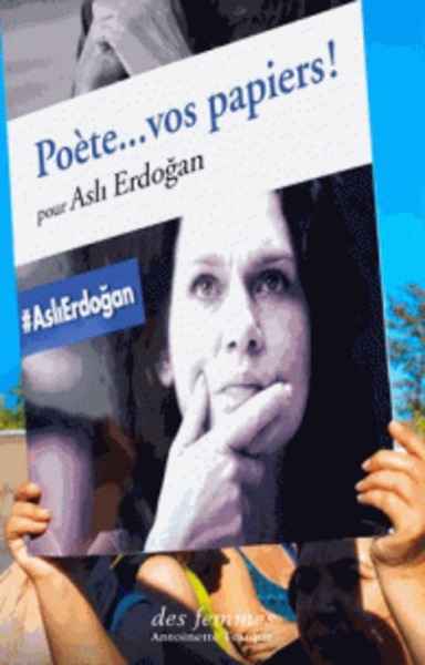 Poète... vos papiers! Pour Asli Erdogan
