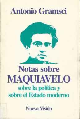 Notas sobre Maquiavelo, sobre la política y sobre el Estado moderno