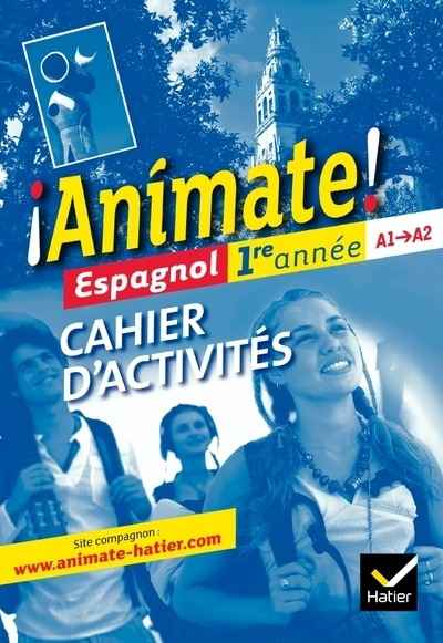 Animate Espagnol 1re année A1-A2 Cahier d'activités