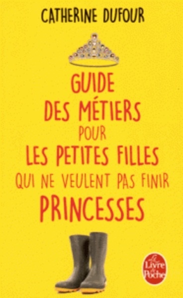 Guide des métiers pour les petites filles qui ne veulent pas finir princesses