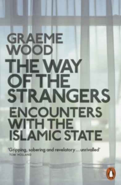 The Way of the Strangers : Encounters with the Islamic State