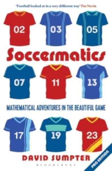 Soccermatics : Mathematical Adventures in the Beautiful Game