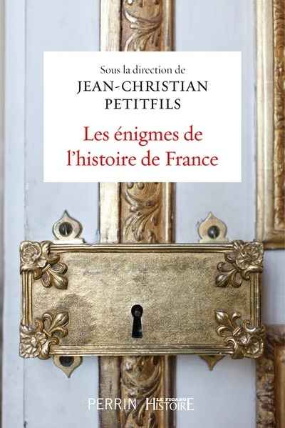 Les mystères et énigmes de l'histoire de France