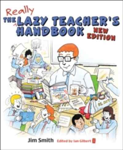 The Lazy Teacher's Handbook : How Your Students Learn More When You Teach Less