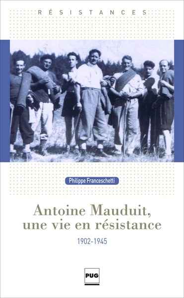 Antoine Mauduit, une vie en résistance (1902-1945)