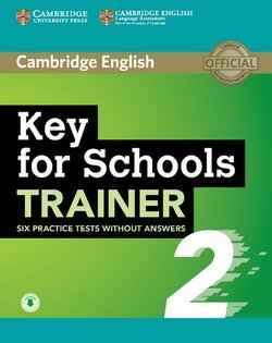 Key for Schools (KET4S) Trainer 2 Six Practice Tests without Answers with Audio Download