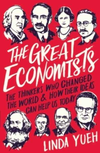 The Great Economists : How Their Ideas Can Help Us Today