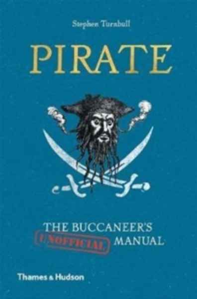 Pirate : The Buccaneer's (Unofficial) Manual