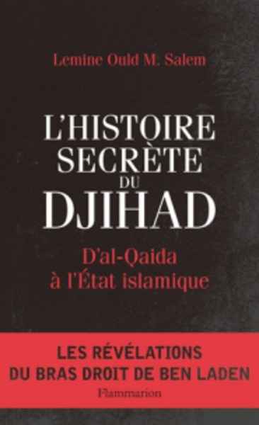 L'Histoire secrète du Djihad - D'al-Qaida à l'Etat islamisque