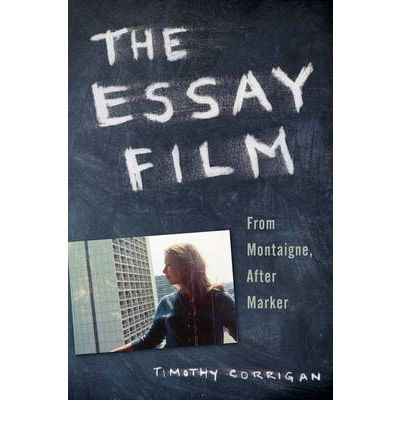 The Essay Film : From Montaigne, After Marker