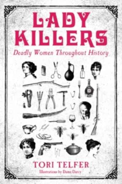 Lady Killers : Deadly women throughout history