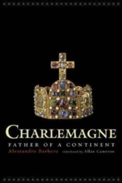 Charlemagne : Father of a Continent