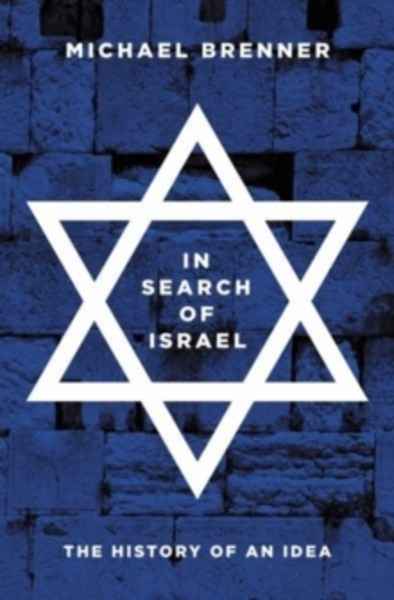 In Search of Israel : The History of an Idea