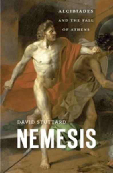 Nemesis : Alcibiades and the Fall of Athens