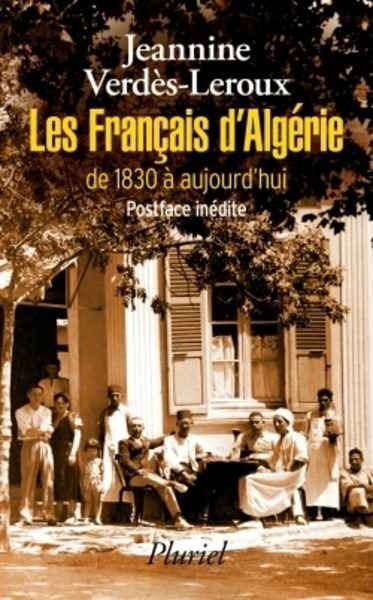 Les Français d'Algérie: de 1830 à nos jours