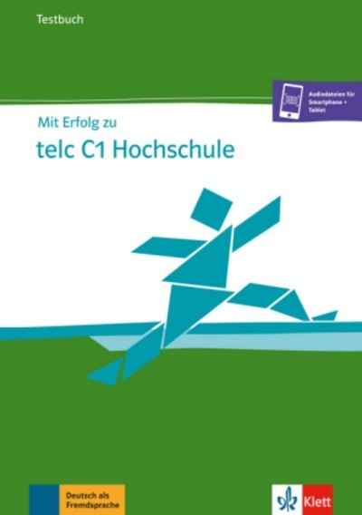 Mit Erfolg zu telc C1 Hochschule - Testbuch