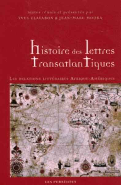 Histoire des lettres transatlantiques. Les relations littéraires Afrique-Ameriques