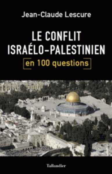 Le conflit israélo-palestinien en 100 questions