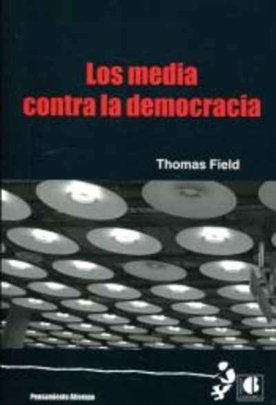 Los Media contra la democracia