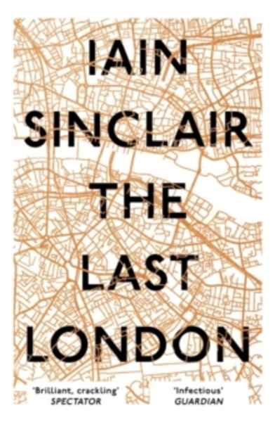 The Last London : True Fictions from an Unreal City